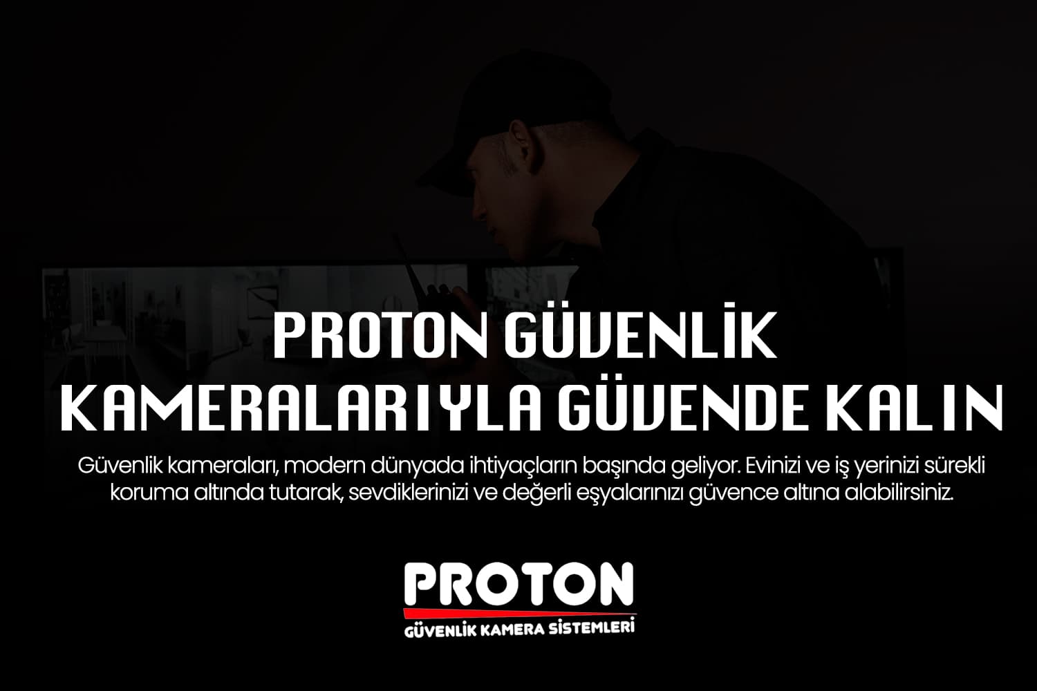 Proton Güvenlik Kamera Sistemleri ile Kaliteli Güvenlik Sağlayın